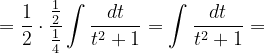 \dpi{120} = \frac{1}{2}\cdot \frac{\frac{1}{2}}{\frac{1}{4}}\int \frac{dt}{t^{2}+1}=\int \frac{dt}{t^{2}+1}=